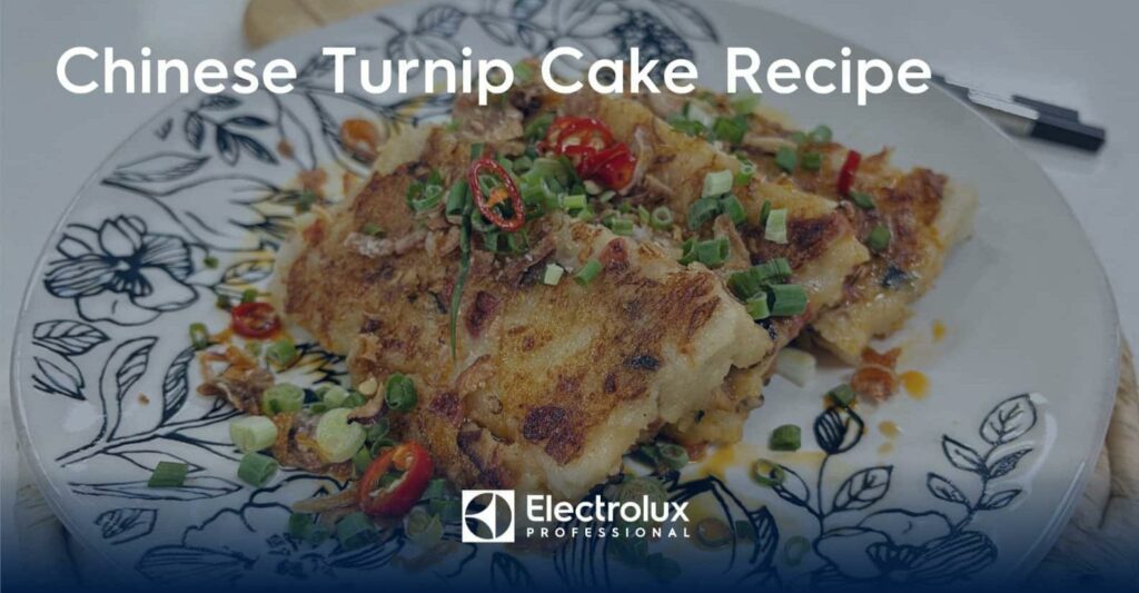 Electrolux Professional Chinese Turnip Cake Recipe